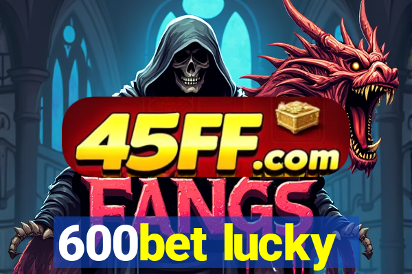600bet lucky